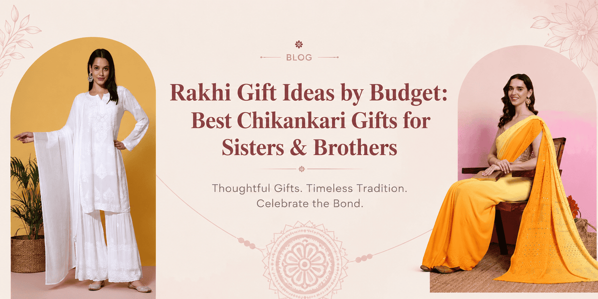 Rakhi Gift Ideas by Budget: Best Chikankari Gifts for Sisters & Brothers