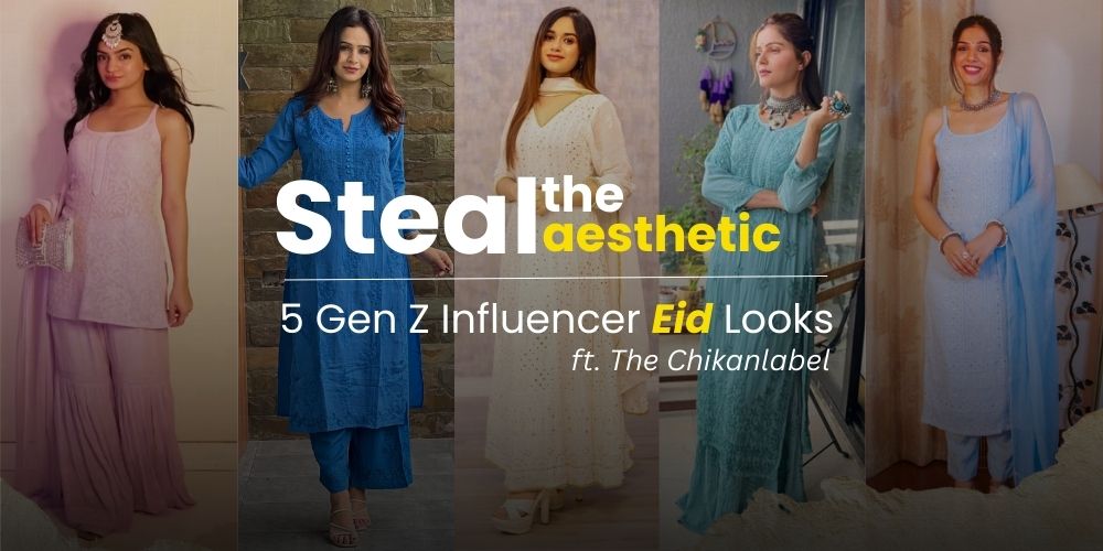 Steal the Aesthetic: 5 Gen Z Influencer Eid Looks Featuring The Chikan Label