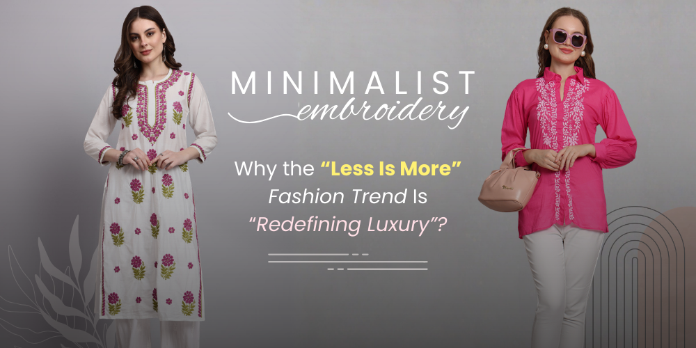 Minimalist Embroidery in 2026: Why the “Less Is More” Fashion Trend Is Redefining Luxury.